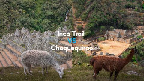 Inca Trail vs Choquequirao: Your Ultimate Trekking Decision in Peru